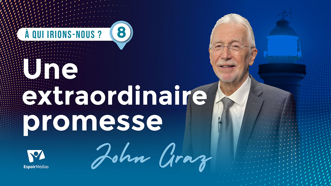 Une extraordinaire promesse | « À qui irions-nous ? #8