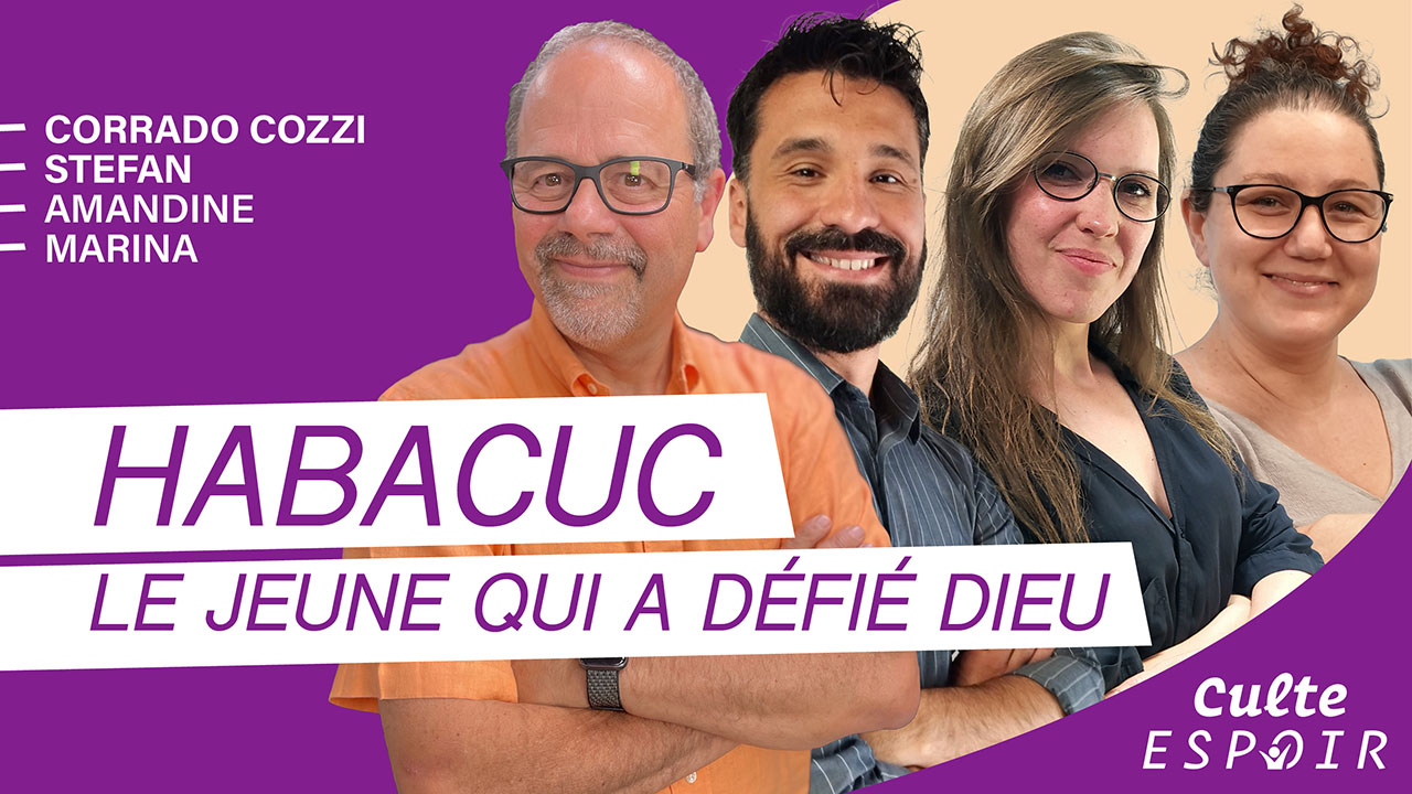 Habacuc, le jeune qui a défié Dieu | Culte Espoir