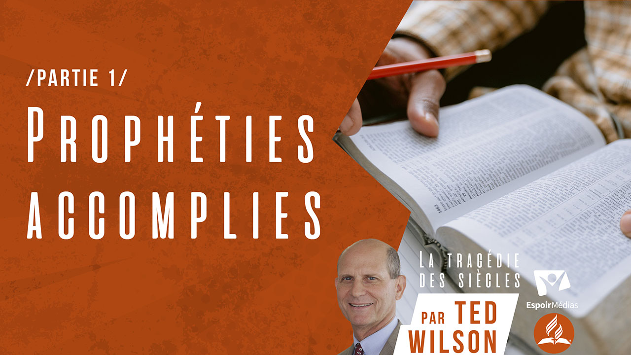 Prophéties accomplies – Partie 1 | Série « La tragédie des siècles »