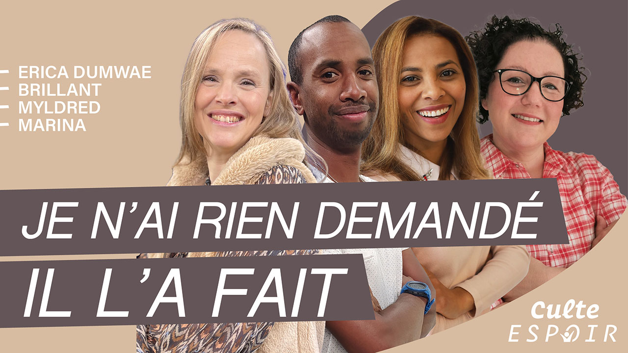 Je n&rsquo;ai rien demandé, Il l&rsquo;a fait | Culte Espoir