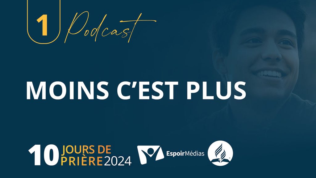 Moins c'est plus 1|10 Podcast 10 jours de prière 2024