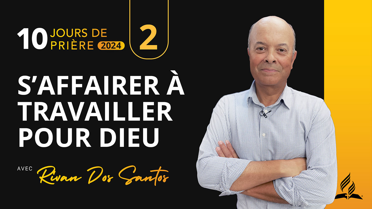 2 |10 – S&rsquo;affairer à travailler pour Dieu | 10 jours de prière | avec Rivan Dos Santos