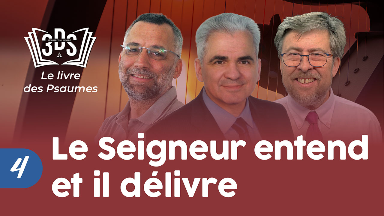 LE SEIGNEUR ENTEND ET IL DÉLIVRE | 3DS Leçon 4