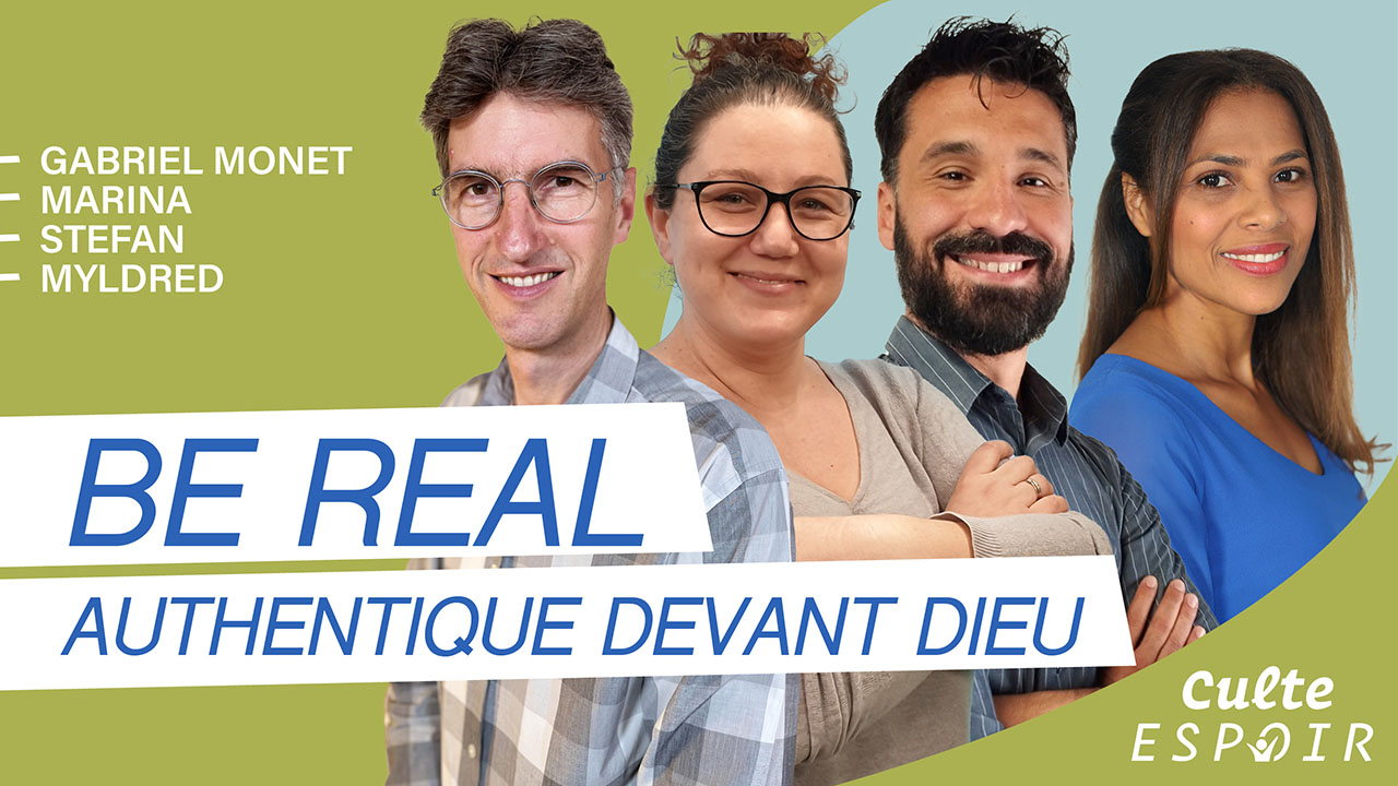 Be real ! Authentique devant Dieu  | Culte Espoir