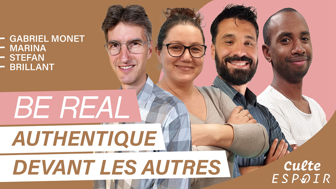 Be real ! Authentique devant les autres | Culte Espoir