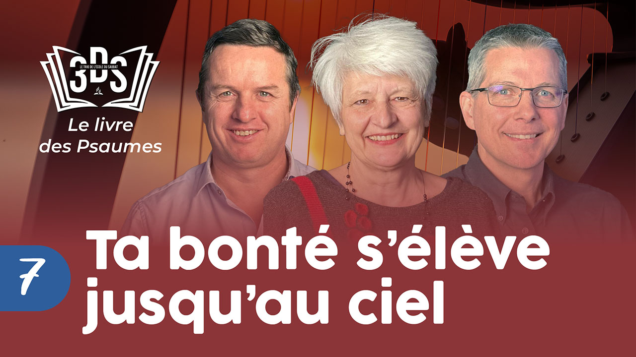 TA BONTÉ S&rsquo;ÉLÈVE JUSQU&rsquo;AU CIEL | 3DS Leçon 7