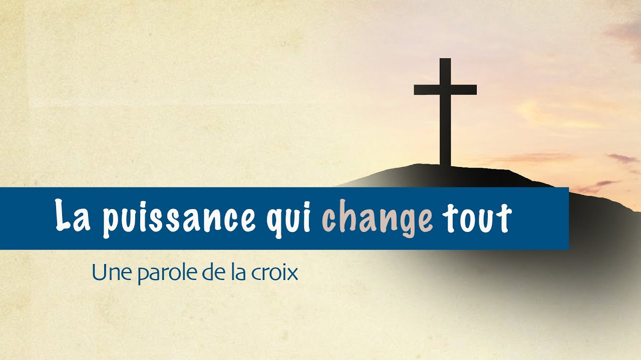 La puissance qui change tout | Une parole de la croix [4/4]