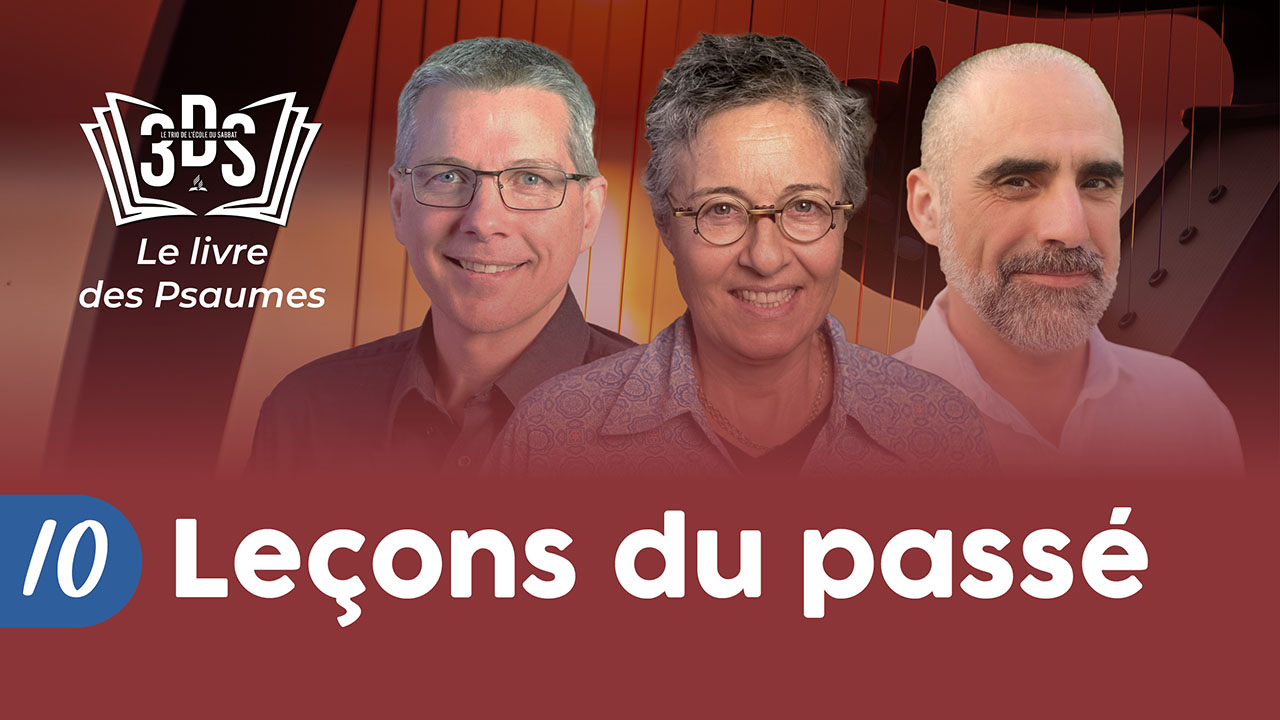 LEÇONS DU PASSÉ | 3DS Leçon 10