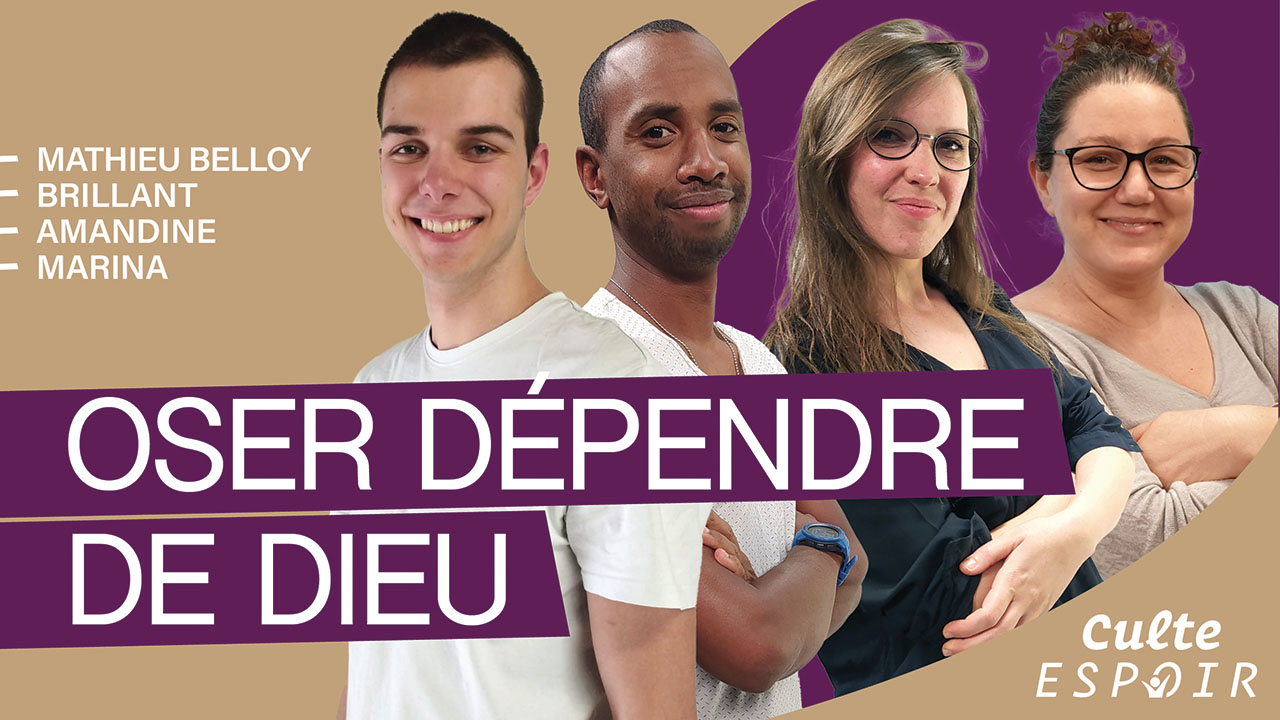Oser dépendre de Dieu | Culte Espoir