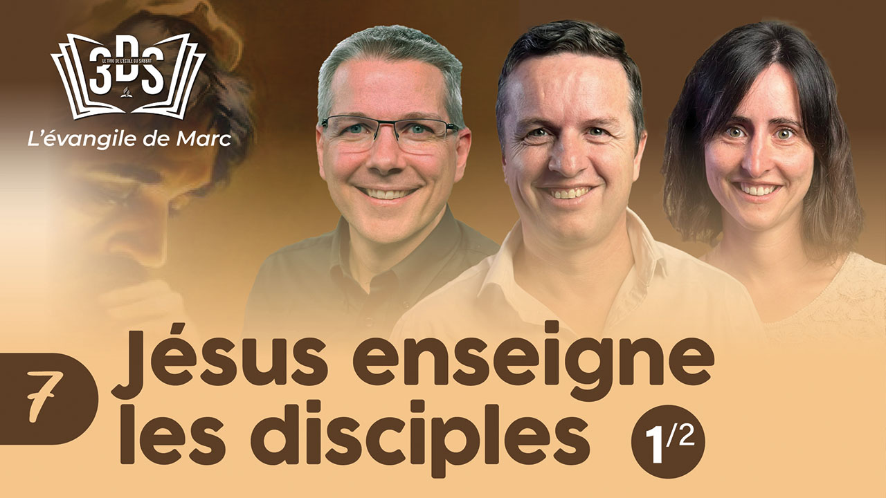 JÉSUS ENSEIGNE LES DISCIPLES (1ère partie) | 3DS | 2024T3 #7