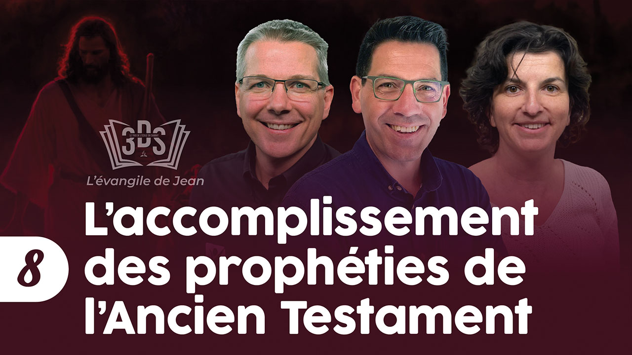 L&rsquo;ACCOMPLISSEMENT DES PROPHÉTIES DE L&rsquo;ANCIEN TESTAMENT | 3DS | 2024T4 #8