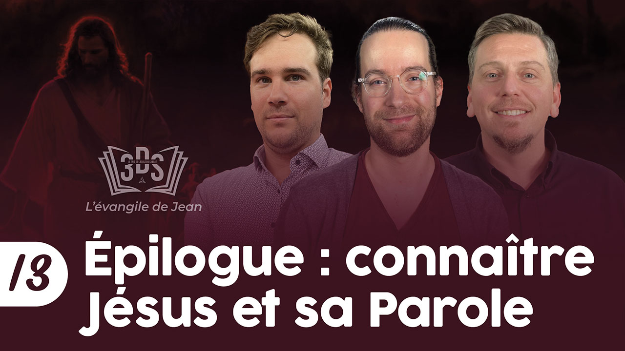 ÉPILOGUE : CONNAÎTRE JÉSUS ET SA PAROLE | 3DS | 2024T4 #13