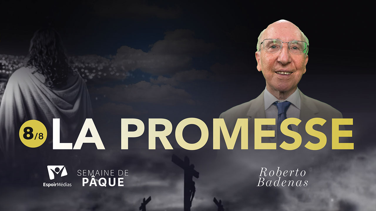 La promesse ? 8|8 – Semaine spéciale de Pâque 2025 | Avec Roberto Badenas