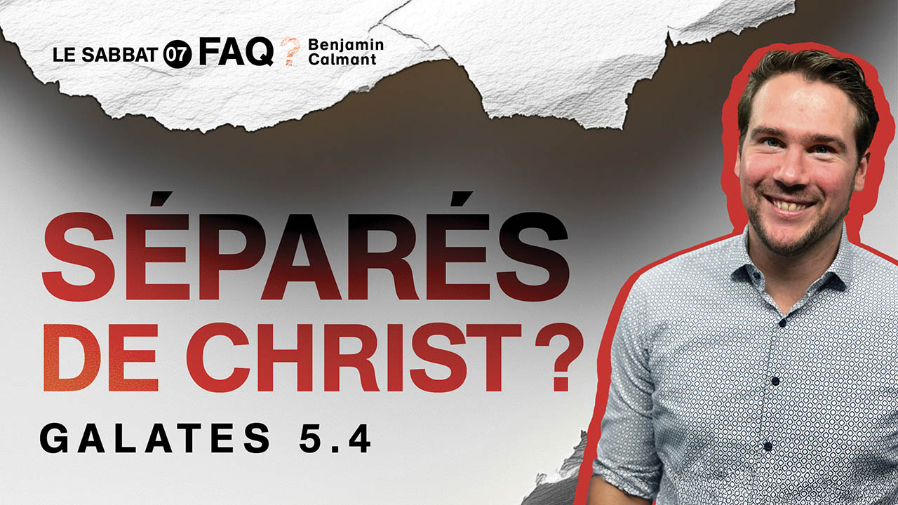 Séparés de Christ ? (Galates 5.4) | FAQ ?❓ S1E7