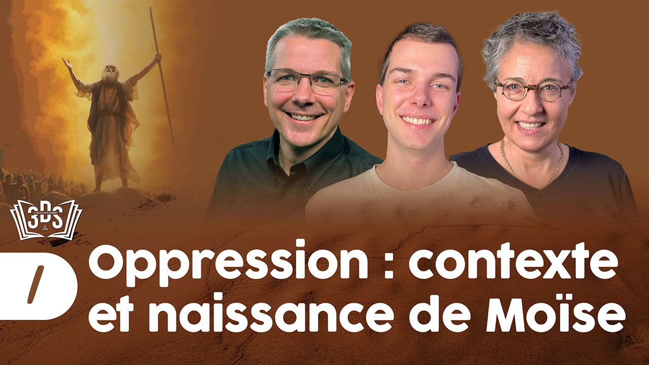 OPPRESSION : CONTEXTE ET NAISSANCE DE MOÏSE | 3DS | 2025T3 #1
