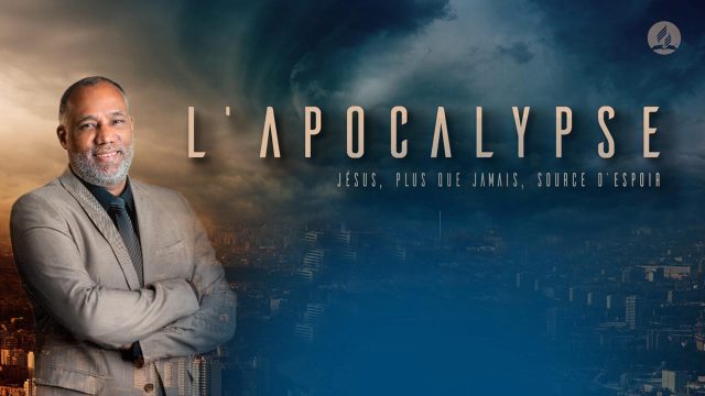 L'apocalypse - Jésus, plus que jamais source d'espoir