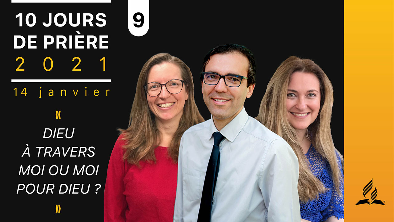 Dieu à travers moi ou moi pour Dieu ? – Jour 9 – 2021