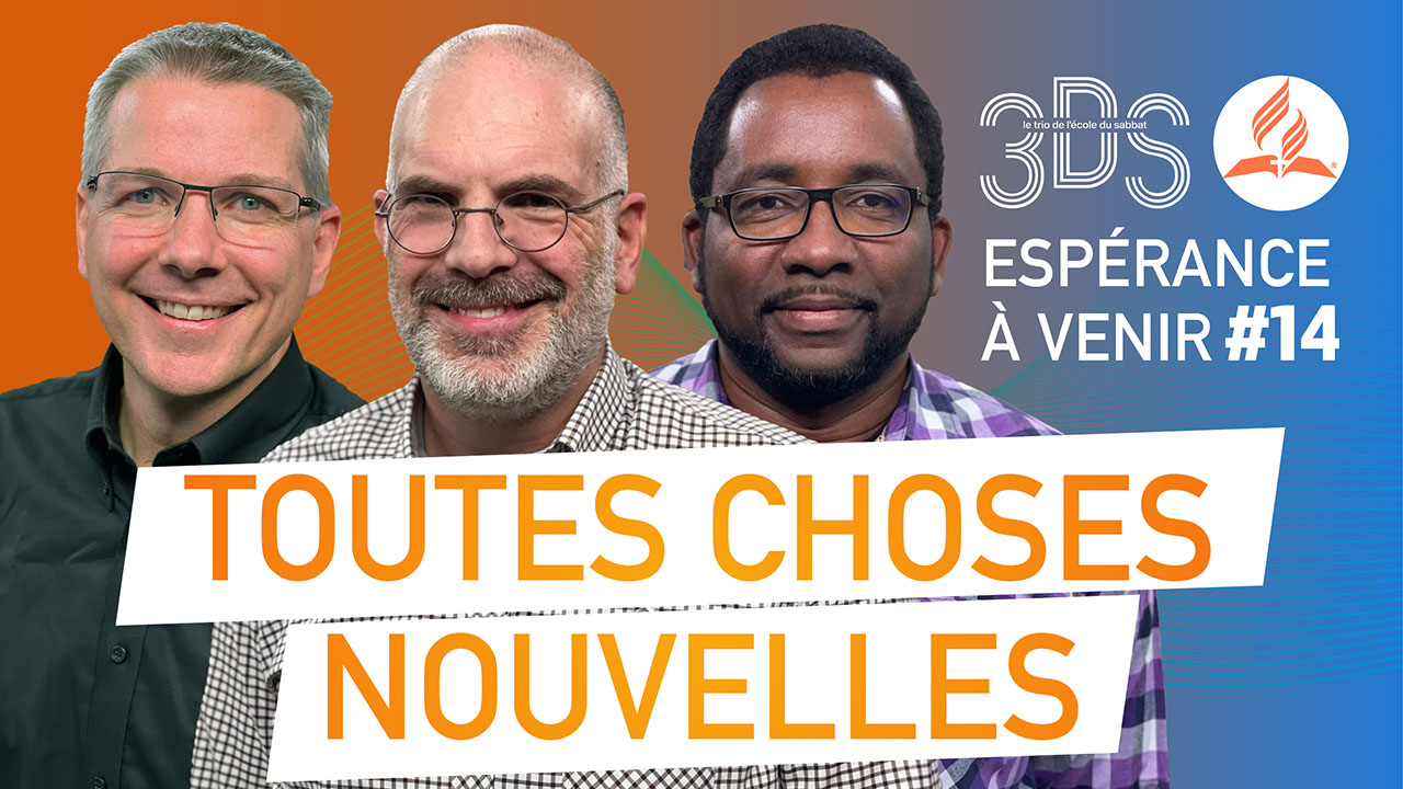 Toutes choses nouvelles | 3DS | 2022T4 #14