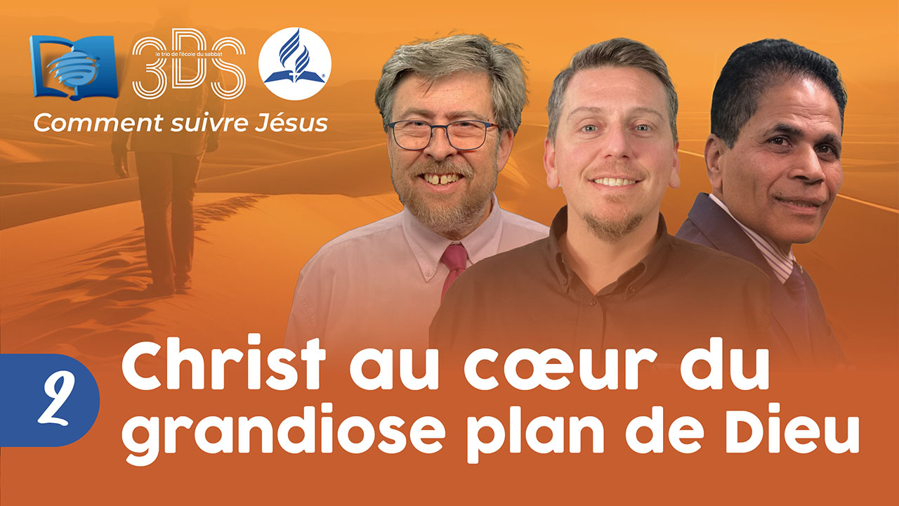 CHRIST AU COEUR DU GRANDIOSE PLAN DE DIEU | 3DS | 2023T3 #2