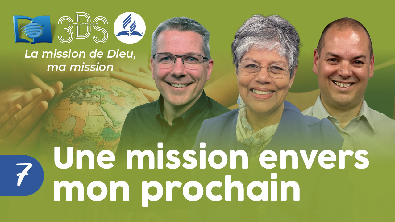 UNE MISSION ENVERS MON PROCHAIN | 3DS | 2023T4 #7