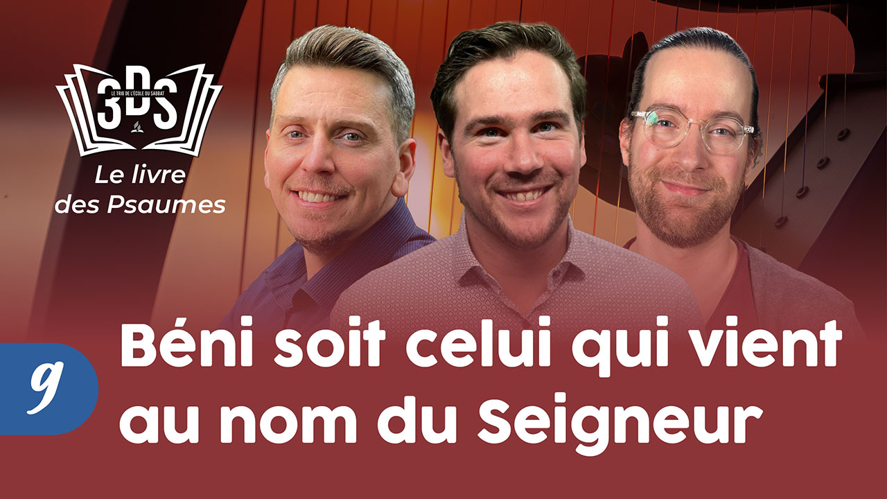 BÉNI SOIT CELUI QUI VIENT AU NOM DU SEIGNEUR | 3DS Leçon 9