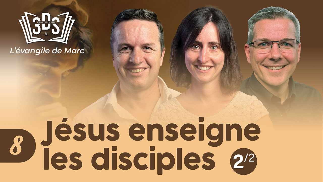 JÉSUS ENSEIGNE LES DISCIPLES (2ème partie) | 3DS | 2024T3 #8