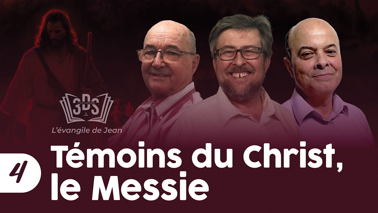 Témoins du Christ, le Messie | 3DS | 2024T4 #4