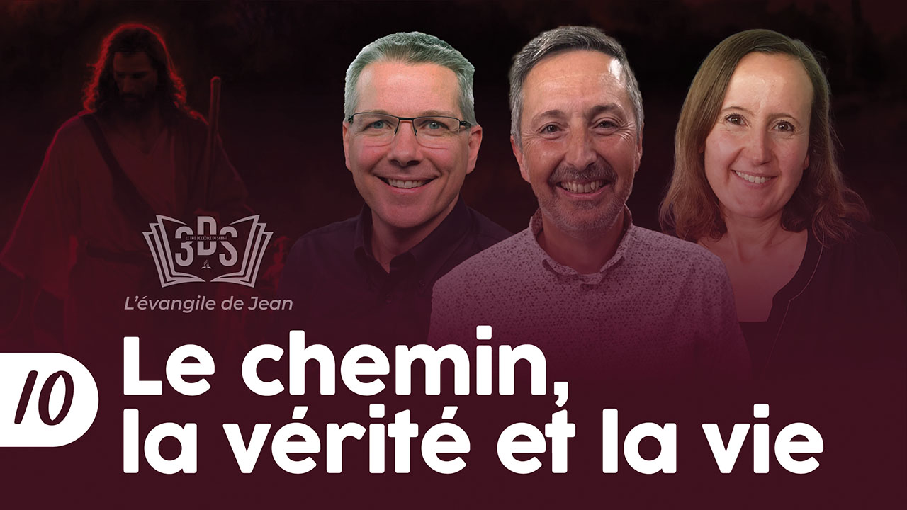 LE CHEMIN, LA VÉRITÉ ET LA VIE | 3DS | 2024T4 #10