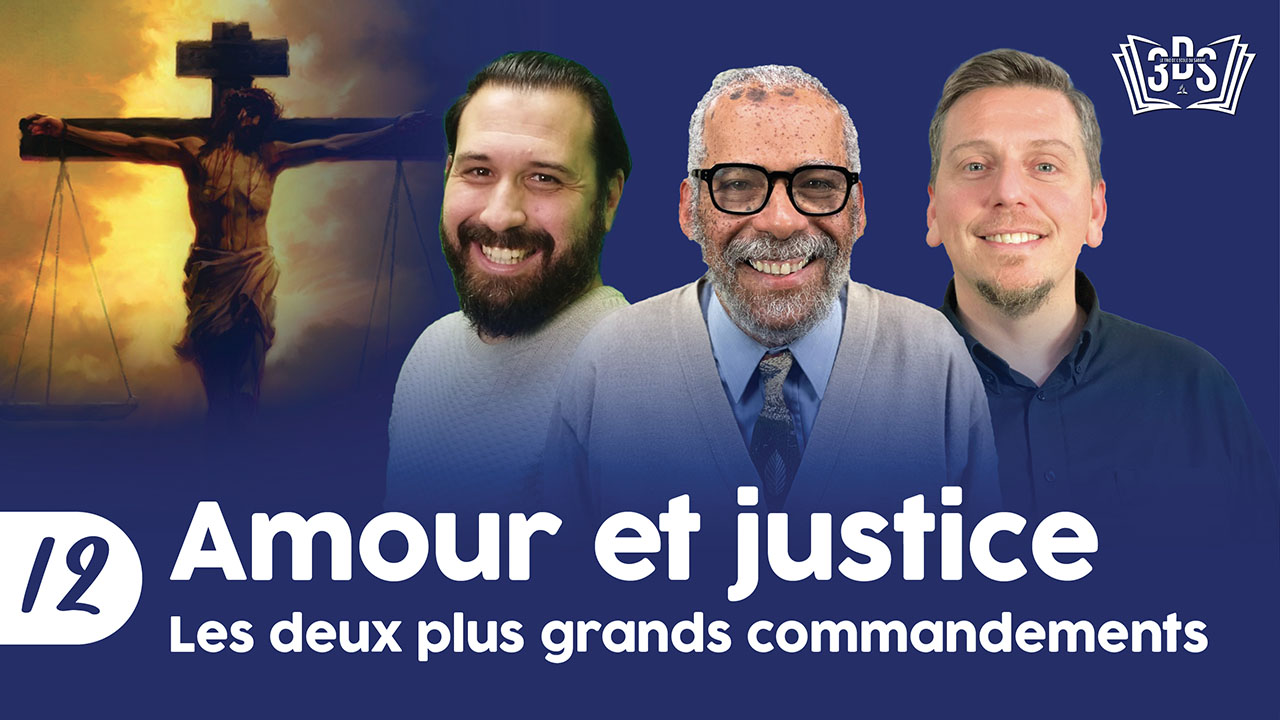 AMOUR ET JUSTICE : LES DEUX PLUS GRANDS COMMANDEMENTS | 3DS | 2025T1 #12