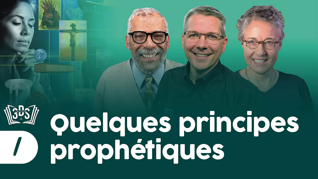 QUELQUES PRINCIPES PROPHÉTIQUES | 3DS | 2025T2 #1