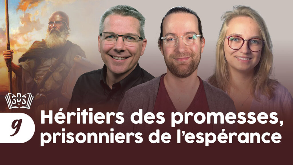 HÉRITIERS DES PROMESSES, PRISONNIERS DE L'ESPÉRANCE | 3DS | 2025T4 #9