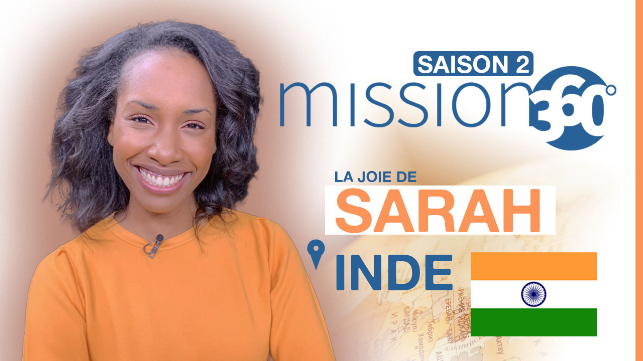 La joie de Sarah en Inde – Mission 360 – Saison 2