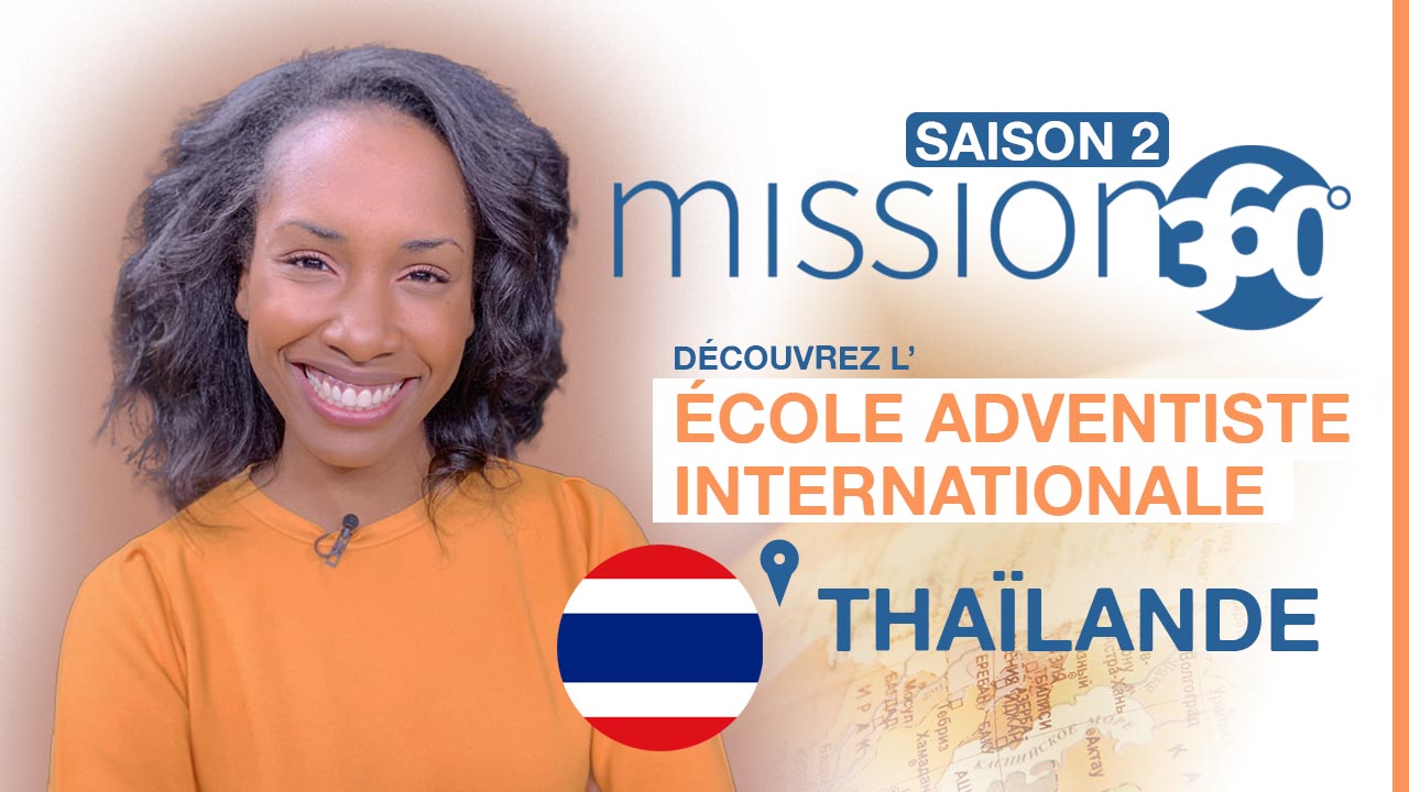 Mission 360 – Saison 2 – Découvrez l&rsquo;école adventiste internationale en Thaïlande