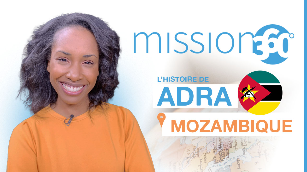 ADRA au Mozambique – Mission 360 #S1