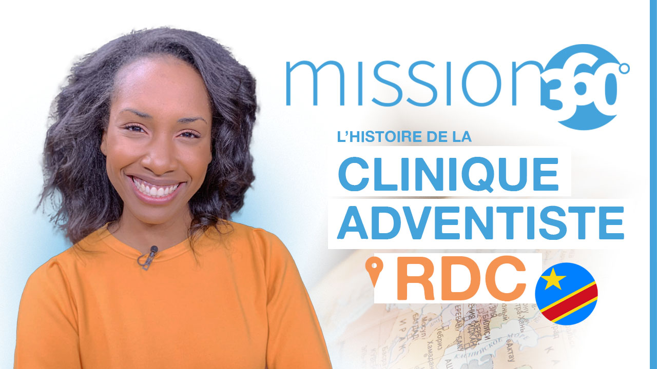 Une clinique adventiste en RDC – Mission 360 #S1
