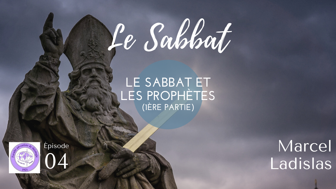 LE SABBAT ET LES PROPHÈTES – Le Sabbat – Épisode 4 avec Marcel Ladislas