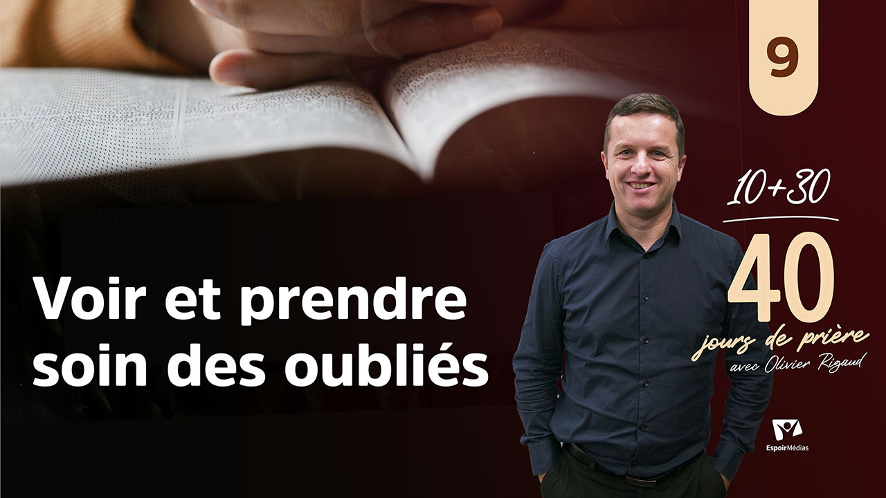Voir et prendre soin des oubliés 9|10 jours de prière avec Olivier Rigaud
