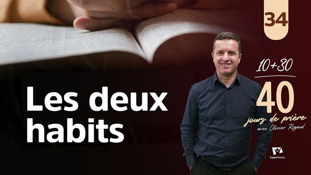 Les deux habits 34|40 jours de prière avec Olivier Rigaud