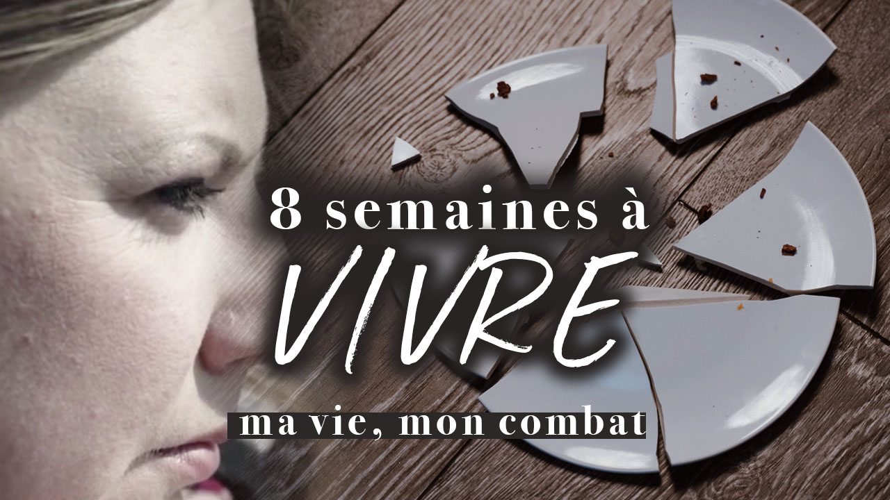 8 semaines à vivre