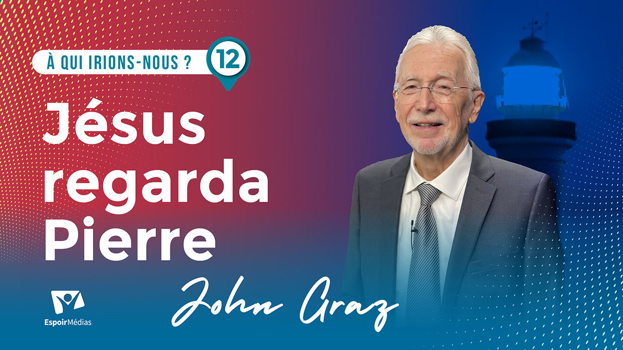 Jésus regarda Pierre | À qui irions-nous ? #12