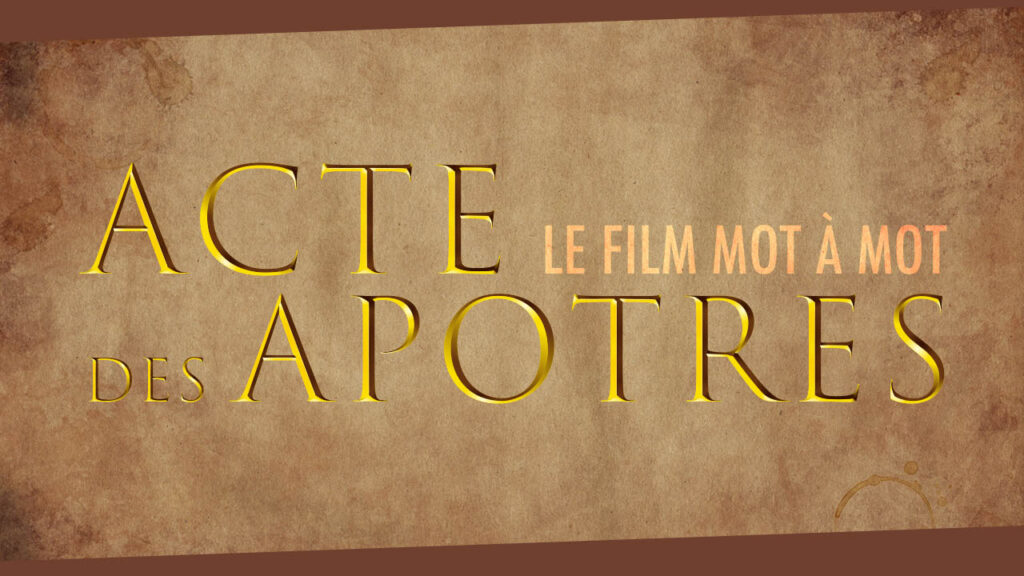 Acte des Apôtres - Le film mot à mot