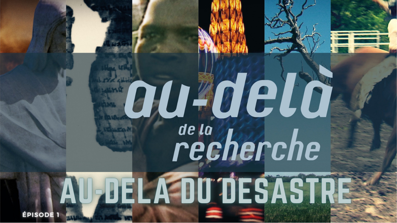 Au-delà du désastre – Au-delà de la Recherche Épisode 1