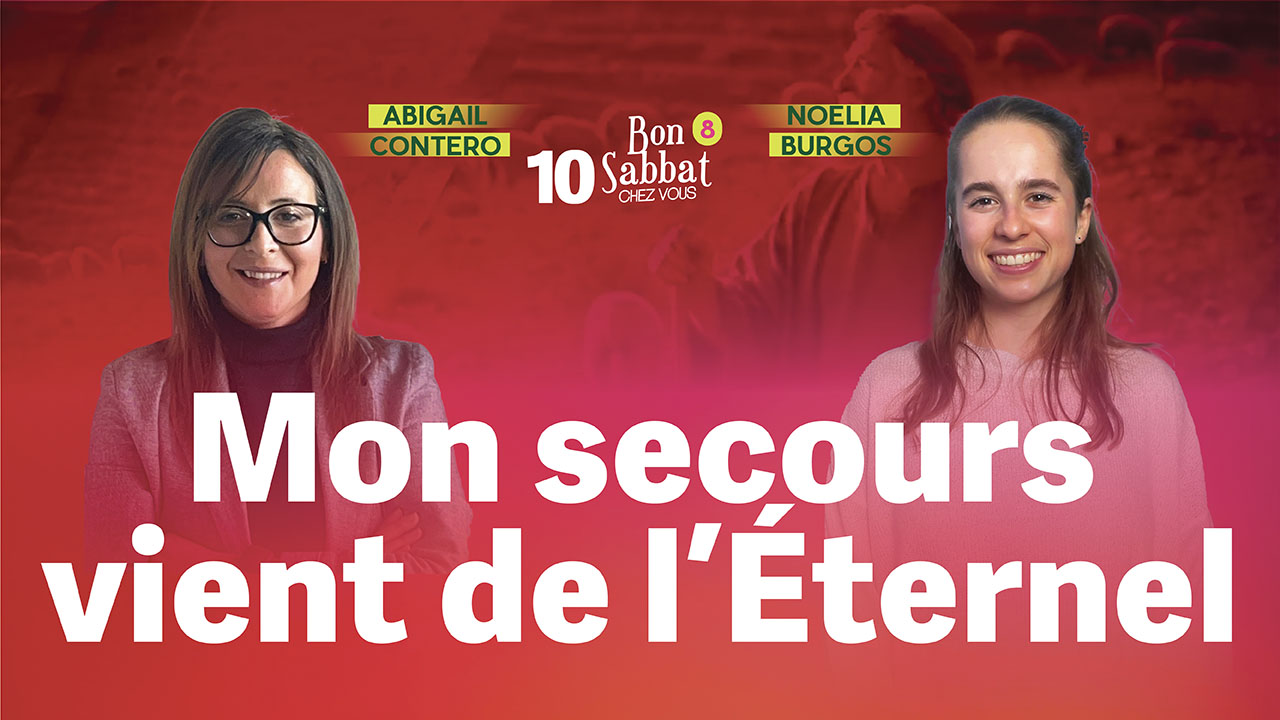 Mon secours vient de l&rsquo;Eternel 🙌 Bon Sabbat Chez Vous – S8E10