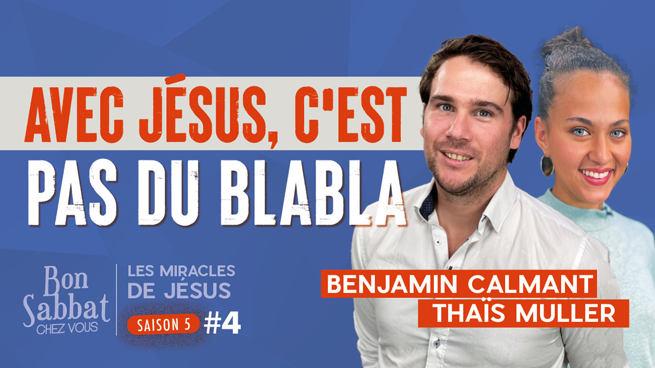 Avec Jésus c&rsquo;est pas du blabla | Les miracles de Jésus | Bon Sabbat Chez Vous