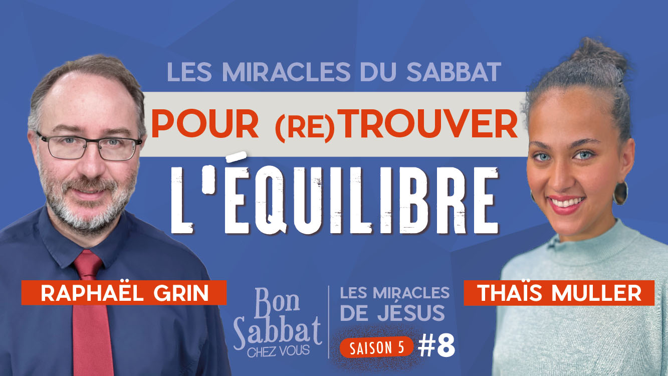 Pour (re)trouver l&rsquo;équilibre | Les miracles de Jésus | Bon Sabbat Chez Vous
