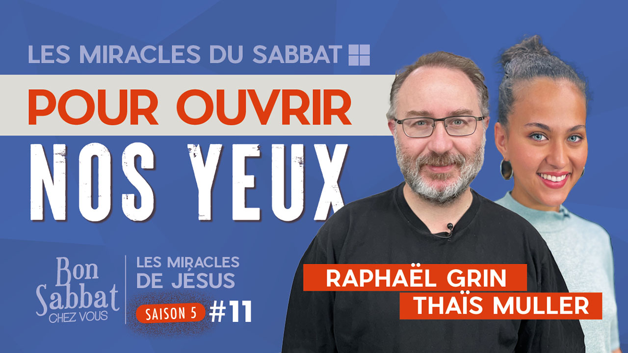 Pour ouvrir nos yeux | Les miracles de Jésus | Bon Sabbat Chez Vous