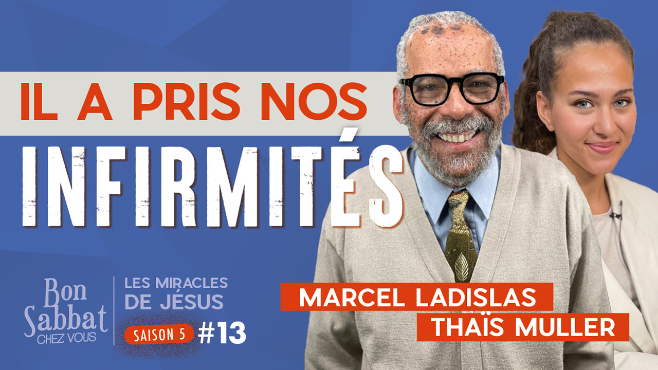 Il a pris nos infirmités | Les miracles de Jésus | Bon Sabbat Chez Vous