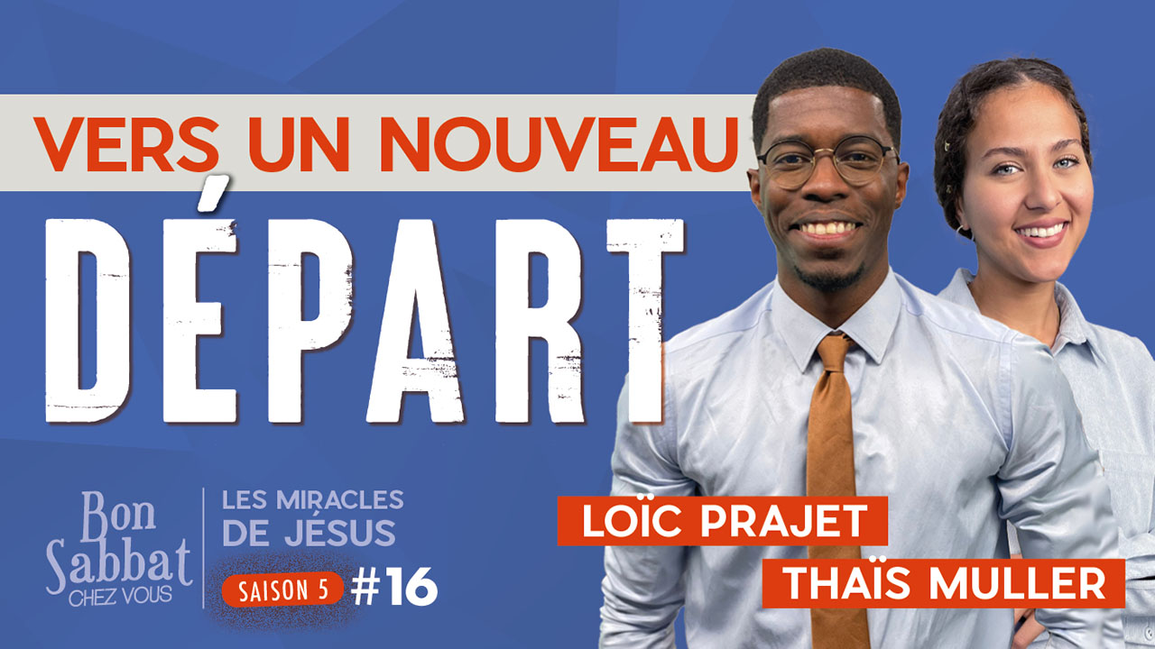Vers un nouveau départ | Les miracles de Jésus | Bon Sabbat Chez Vous