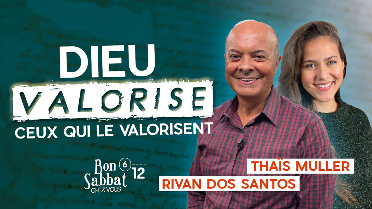 Dieu valorise ceux qui le valorisent | Bon Sabbat Chez Vous