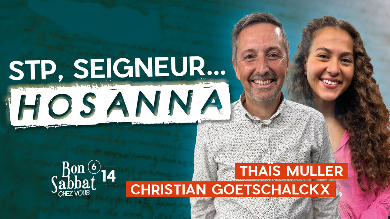 STP, Seigneur… Hosanna | Bon Sabbat Chez Vous